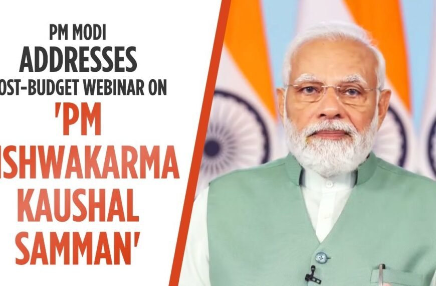 PM addresses Post Budget Webinar on ‘PM Vishwakarma Kaushal Samman’