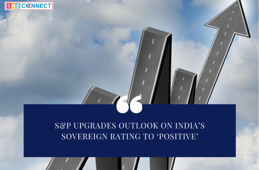 S&P upgrades outlook on India’s sovereign rating to ‘positive’