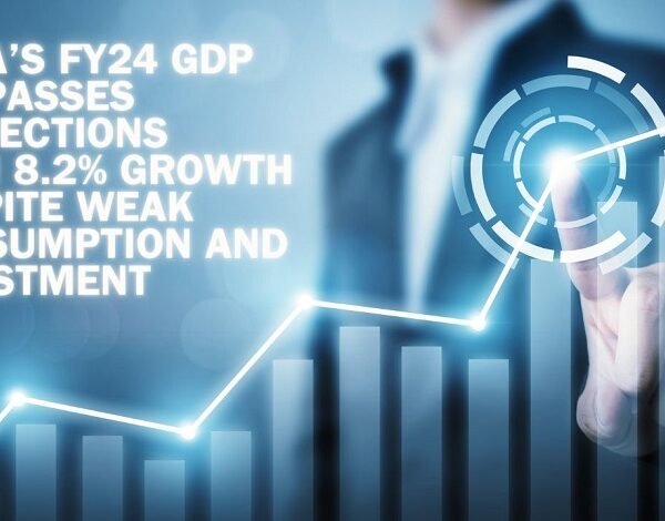 India’s FY24 GDP Surpasses Projections with 8.2% Growth Despite Weak Consumption and Investment