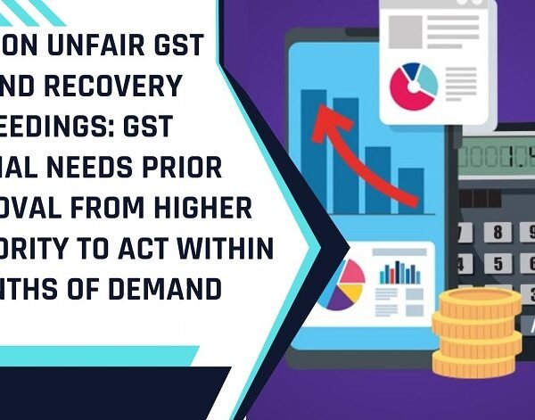 Curb on unfair GST demand recovery proceedings: GST official needs prior approval from higher authority to act within 3 months of demand