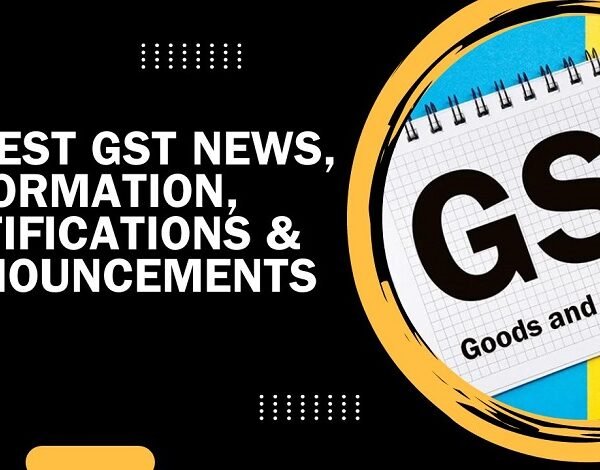 Latest GST News, Information, Notifications & Announcements