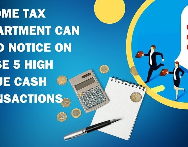 Income Tax Department can send income tax notice on these 5 high value cash transactions