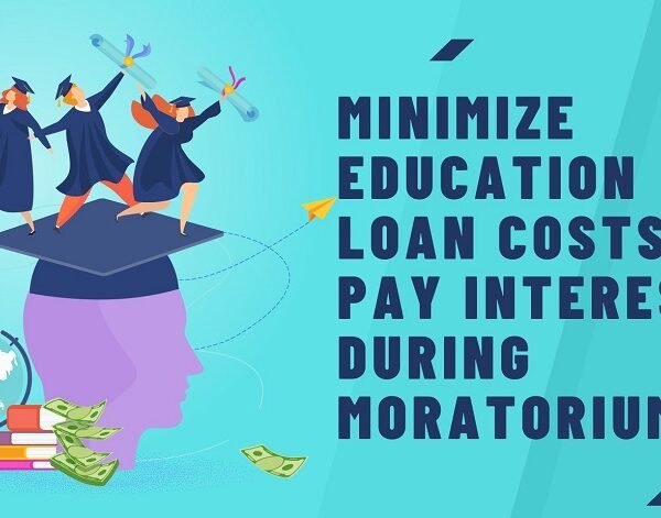 Minimize Education Loan Costs: Pay Interest During Moratorium