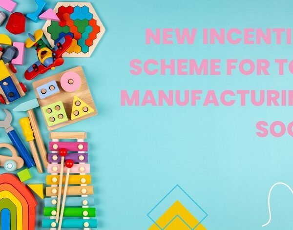 New incentive scheme for toy manufacturing soon