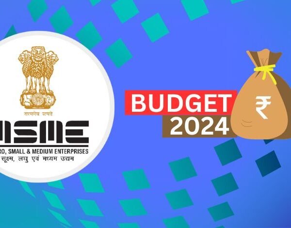 MSMEs Get a Major Boost in Union Budget 2024: Easier Loans, Wider Market Access