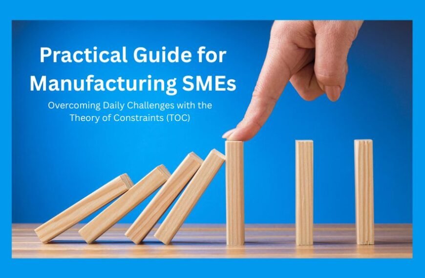 A Practical Guide for Manufacturing SMEs: Overcoming Daily Challenges with the Theory of Constraints (TOC)