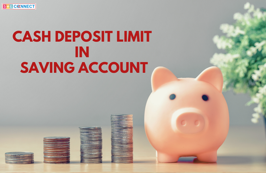 cash-deposit-limit-in-saving-account-as-per-income-tax-act-smeconnect